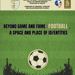 Colloque international « BEYOND GAME AND FAME, FOOTBALL,  A SPACE AND PLACE OF ID/ENTITIES » au 14 et le 15 octobre 2024